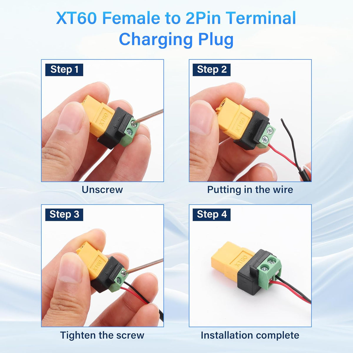 Instruction graphic for XT60 Female to 2Pin Terminal Charging Plug showing four steps: unscrewing, putting in the wire, tightening the screw, and installation complete, with hand-held photos of the yellow and black plug on a light blue background.
